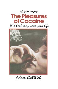 The Pleasures of Cocaine - Adam Gottlieb