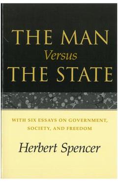 Coperta cărții 'The Man Versus the State: With Six Essays on Government, Society, and Freedom - Herbert Spencer'