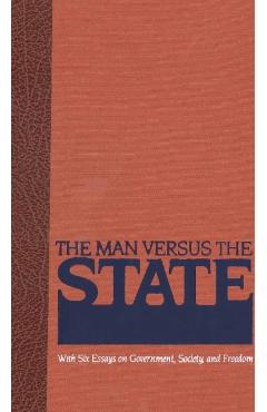 The Man Versus the State: With Six Essays on Government, Society, and Freedom - Herbert Spencer