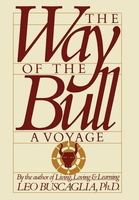 The Way of the Bull: A Voyage - Leo Buscaglia