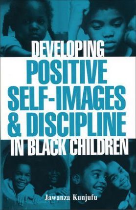 Developing Positive Self-Images & Discipline in Black Children - Jawanza Kunjufu