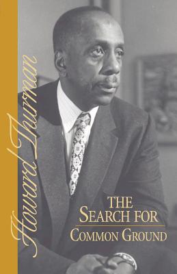 The Search for Common Ground - Howard Thurman
