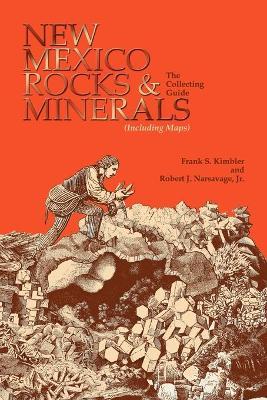 New Mexico Rocks and Minerals: The Collecting Guide - Frank S. Kimbler