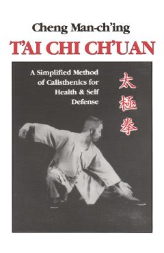 T'Ai Chi Ch'uan: A Simplified Method of Calisthenics for Health and Self-Defense - Cheng Man-ch'ing