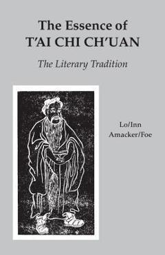 Poza produsului The Essence of t'Ai Chi Ch'uan: The Literary Tradition - Benjamin Pang Jeng Lo