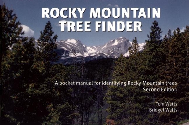 Rocky Mountain Tree Finder: A Pocket Manual for Identifying Rocky Mountain Trees - Tom Watts