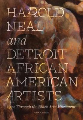 Harold Neal and Detroit African American Artists: 1945 Through the Black Arts Movement - Herb Boyd