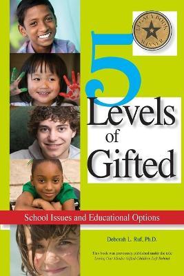 5 Levels of Gifted: School Issues and Educational Options - Deborah Ruf