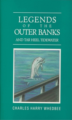 Legends of the Outer Banks and Tar Heel Tidewater - Charles Harry Whedbee