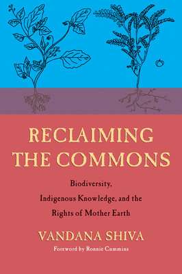 Reclaiming the Commons: Biodiversity, Traditional Knowledge, and the Rights of Mother Earth - Vandana Shiva