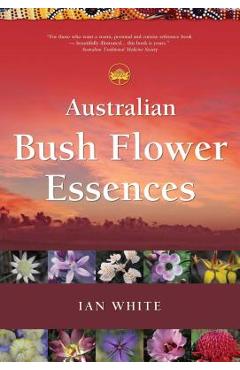 Coperta cărții 'Australian Bush Flower Essences - Ian White'