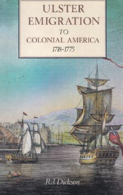 Ulster Emigration to Colonial America 1718-1775 - R. J. Dickson