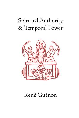Spiritual Authority and Temporal Power - Rene Guenon