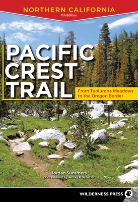 Pacific Crest Trail: Northern California: From Tuolumne Meadows to the Oregon Border - Jordan Summers