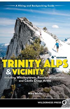 Poza produsului Trinity Alps & Vicinity: Including Whiskeytown, Russian Wilderness, and Castle Crags Areas: A Hiking and Backpacking Guide (Revised) - Mike White