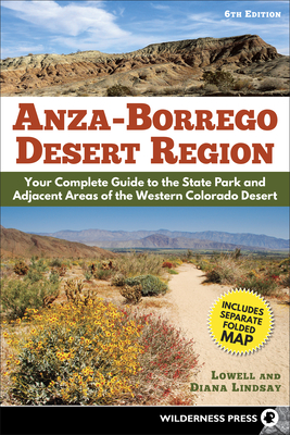 Anza-Borrego Desert Region: Your Complete Guide to the State Park and Adjacent Areas of the Western Colorado Desert - Diana Lindsay