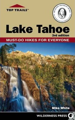 Top Trails: Lake Tahoe: Must-Do Hikes for Everyone - Mike White