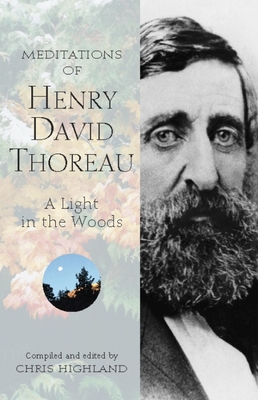 Meditations of Henry David Thoreau: A Light in the Woods - Chris Highland