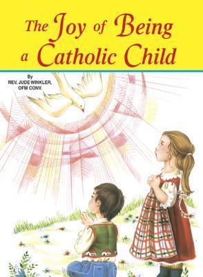 The Joy of Being a Catholic Child - Jude Winkler