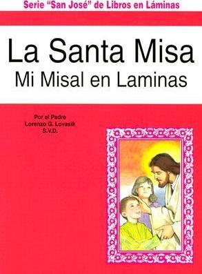 La Santa Misa: Mi Misal En Laminas - Lawrence G. Lovasik