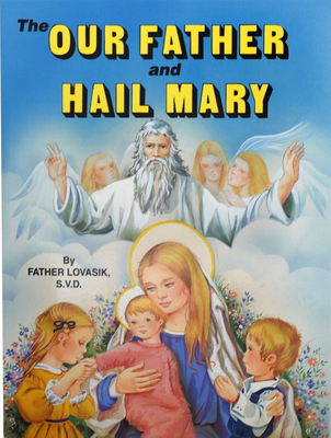 The Our Father and Hail Mary - Lawrence G. Lovasik