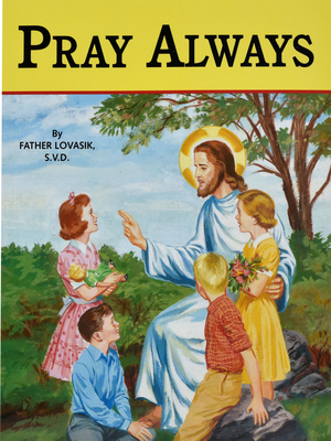Pray Always - Lawrence G. Lovasik