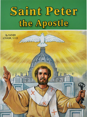 Saint Peter the Apostle - Lawrence G. Lovasik