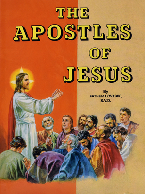 The Apostles of Jesus - Lawrence G. Lovasik