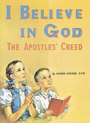 I Believe in God: The Apostles' Creed - Lawrence G. Lovasik