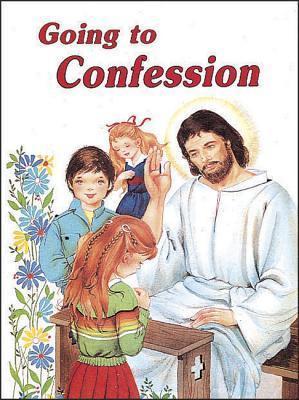 Going to Confession: How to Make a Good Confession - Lawrence G. Lovasik