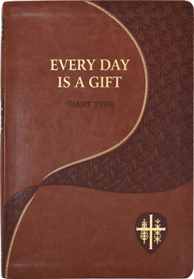 Every Day Is a Gift: Minute Meditations for Every Day Taken from the Holy Bible and the Writings of the Saints - Charles G. Fehrenbach