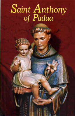 Saint Anthony of Padua: Our Franciscan Friend - Cassian A. Miles