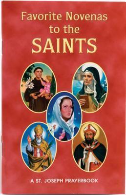 Favorite Novenas to the Saints: Arranged for Private Prayer on the Feasts of the Saints with a Short Helpful Meditation Before Each Novena - Lawrence G. Lovasik