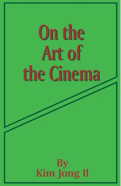 On the Art of the Cinema: April 11,1973 - Kim Jong Il