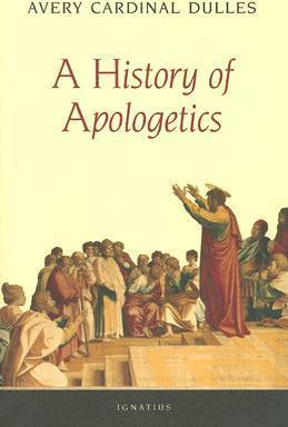 A History of Apologetics - Cardinal Avery Dulles