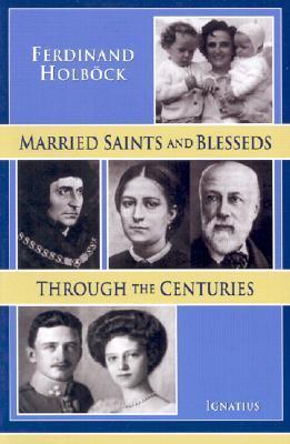 Married Saints and Blesseds Through the Centuries - Michael J. Miller