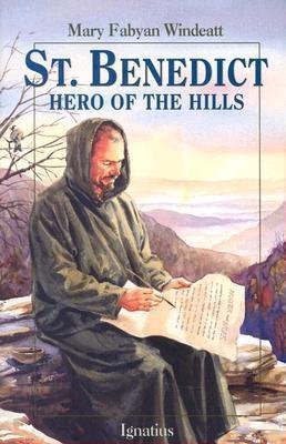 St. Benedict: Hero of the Hills - Mary Fabyan Windeatt
