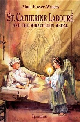 St. Caterine Laboure and the Miraculous Medal - Alma Powers Waters