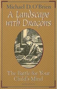Coperta cărții 'A Landscape with Dragons: The Battle for Your Child's Mind - Michael O'brien'