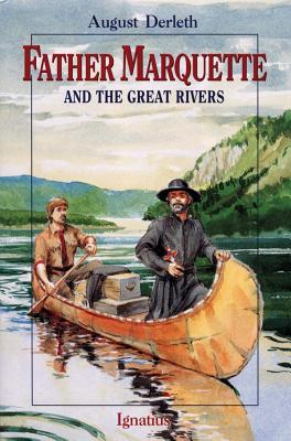 Father Marquette and the Great Rivers - August William Derleth