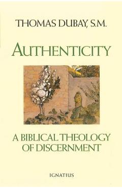 Poza produsului Authenticity: A Biblical Theology of Discernment - Thomas Dubay