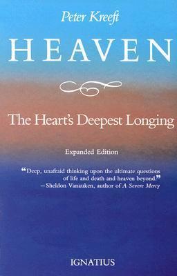 Heaven, the Heart's Deepest Longing - Peter Kreeft