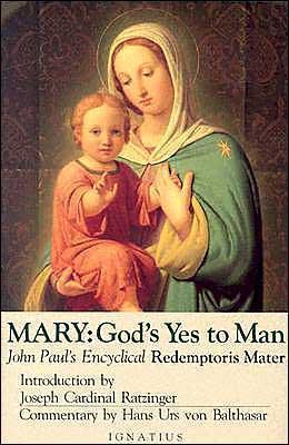 Mary, God's Yes to Man: Pope John Paul II Encyclical Letter, Mother of the Redeemer - John Paul Ii