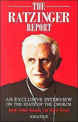 Ratzinger Report: An Exclusive Interview on the State of the Church - Joseph Cardinal Ratzinger