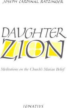 Daughter Zion: Meditations on the Church's Marian Belief - Benedict Xvi