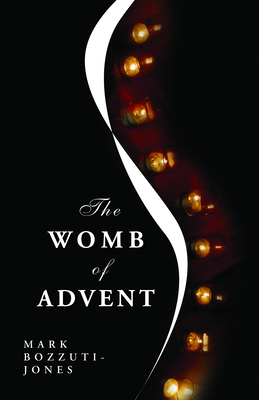 The Womb of Advent - Mark Francisco Bozzuti-jones