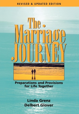 The Marriage Journey: Preparations and Provisions for Life Together - Delbert Glover