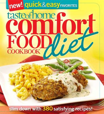 Taste of Home Comfort Food Diet Cookbook: New Quick & Easy Favorites: Slim Down with 380 Satisfying Recipes! - Taste Of Home
