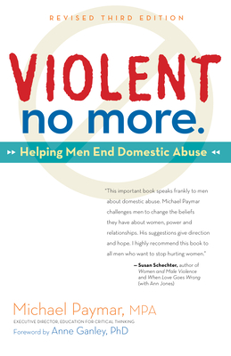 Violent No More: Helping Men End Domestic Abuse, Third Ed. - Michael Paymar