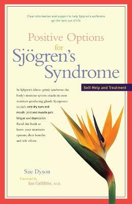 Positive Options for Sj�gren's Syndrome: Self-Help and Treatment - Sue Dyson